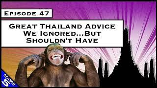 Great Thailand Advice We Ignored…But Shouldn’t Have [S5.E47]