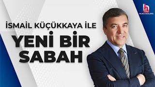 İsmail Küçükkaya ile Yeni Bir Sabah (28 Haziran 2024)