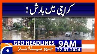 Karachi Rain | Geo News 9 AM Headlines | 27th July 2024