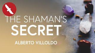 The Shaman's SECRET - Alberto Villoldo