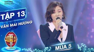 Giọng ải giọng ai 5 | Tập 13: Lôi cuốn trong từng nốt nhạc khi Văn Mai Hương live "Lâu Đài Cát"