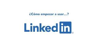 ¿Cómo empezar a usar LinkedIn?