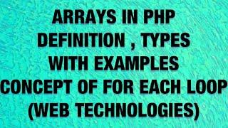 Arrays In PHP - Definition , Types Of Arrays with examples & For Each Loop |Web Technologies|