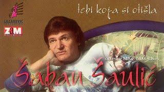 Saban Saulic - Tebi koja si otisla - (Audio 1996)