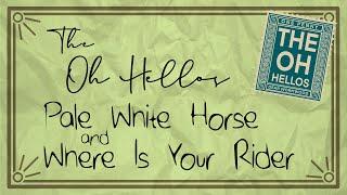 The Oh Hellos - Pale White Horse & Where Is Your Rider - Lyrics (seamless)