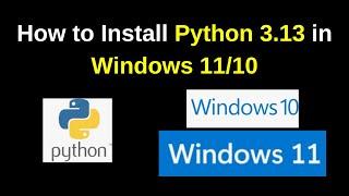 How to install Python 3.13.0 on Windows 10/11 complete guide | How to Install Python 3.13 on Windows