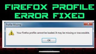 Firefox Profile cannot be loaded or It may be missing or inaccessible : Fixed