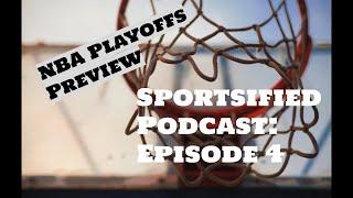 NBA Playoff Preview | Sportsified Podcast Season 1, Episode 4