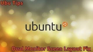 Ubu's Ubuntu Tips - Dual Monitor Screen Layout Fix