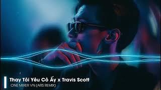 ARS Remix - Thầy Tôi Yêu Cô Ấy x Travis Scott 2022