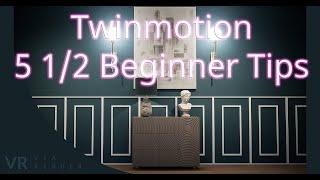 Twinmotion 5 1/2 Beginner Tips