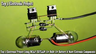 Top 3 Electronic Project Using BC547 IRFZ44N 12v Bulb 12v Battery & More Eletronic Components