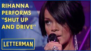 Rihanna - "Shut Up And Drive" | Letterman