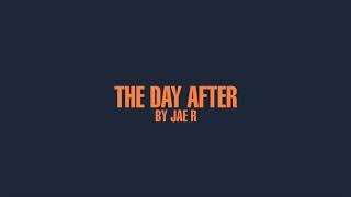 Jae R - The Day After (UNOFFICIAL VIDEO)