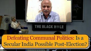 Defeating Communal Politics: Can Post-Election India Be Made Secular Again? | Dr. Vivek Monteiro