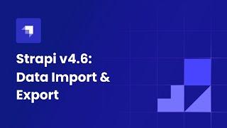 What's new in Strapi v4.6: Data Import and Export