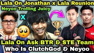 Lala On Who Is Clutchgod Ask BTR & STE  Lala On Jonny Reunion & Neyoo On Juicy Craze 