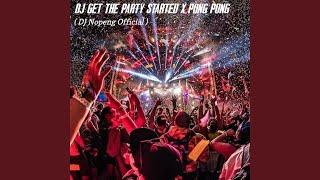 Dj Get the Party Started X Pong Pong (Remix)