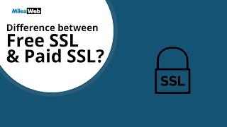 What is the Difference between Free SSL and Paid SSL? | MilesWeb