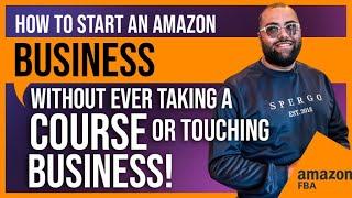 How To Start An Amazon Business Without Ever Taking A Course Or Touching The Business