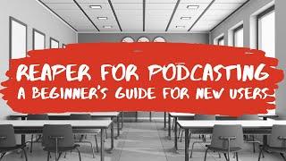 Reaper for Podcasting: A Beginner's Guide for New Users