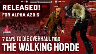 The Walking Horde Overhaul Mod - 7 Days to Die A20.6 Release!