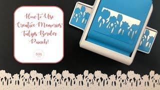 How to use Creative Memories Tulips Border Punch! (Tool Talk)