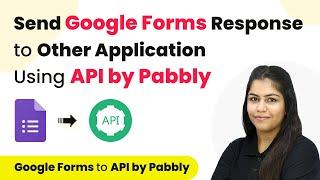 How to Send Google Forms Responses to Other Application Using API by Pabbly