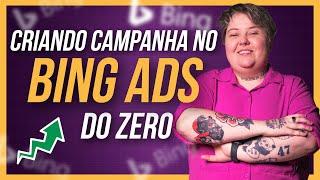Como Subir Campanha no Bing Ads? [2023] Criando Campanha do Zero [Bing Ads para Afiliados na Gringa]