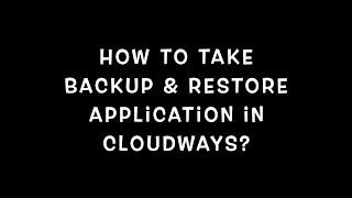 How To Take Backup And Restore Application In Cloudways?