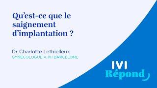 Le saignement d'implantation | Dr Charlotte Lethielleux, IVI Barcelone