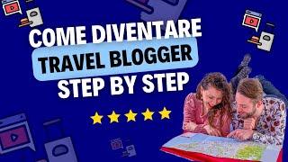 Come diventare Travel Blogger la guida step by step