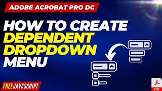 How to create Multiple Dependent Dropdown menu in Adobe Acrobat DC 2024