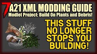 Modlet Project: Build On Plants & Debris - 7 Days to Die A21 XML Modding Tutorial for Beginners [11]