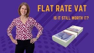 Flat rate VAT explained - is it still worth it?