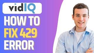 How To Fix VidIQ 429 Too Many Requests Error - 2024