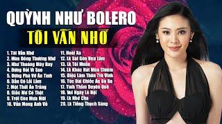 TÔI VẪN NHỚ - Quỳnh Như Bolero 2023 | Quán Quân Solo Cùng Bolero Mới Nhất Say Đắm Triệu Con Tim