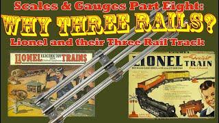 Scales and Gauges Part 8 - Why did Lionel Use Three Rails?