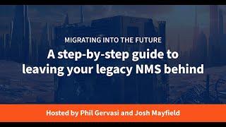 Migrating into the Future: A step-by-step guide to leaving your legacy NMS behind