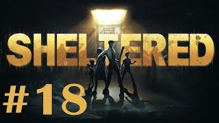 Sheltered - Прохождение на максимальном уровне сложности. Часть #18. Машина собрана.