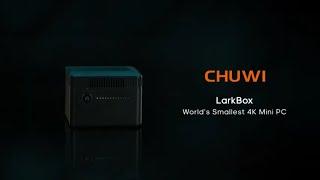 CHUWI LarkBox 4K MiniPC First Look/No Commentary