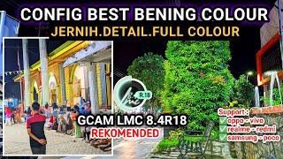 Jernih dan Bening‼️Gcam LMC 8.4 r18 config Bening Colour hasil Foto setara pakai iphone