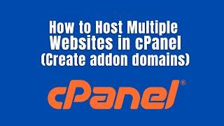 How to Host Multiple Websites in cPanel (Step-by-Step Guide to Addon Domains)