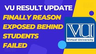 Virtual University Result Update[Why VU Failed students big reason revealed?]