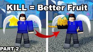 If I Get a Kill I Get a Better Fruit In Blox Fruits Roblox (Part 2)