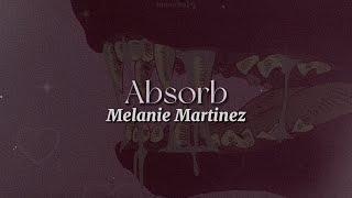 Absorb [lyrics] // Melanie Martinez