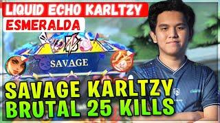 SAVAGE Karltzy Brutal 25 Kills [ Liquid ECHO KarlTzy Esmeralda ] dlwlrma  - Mobile Legends Build