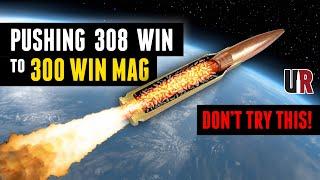 [Don't Try This] Pushing the 308 Win to 300 Win Mag (Bat Machine, Alpha Munitions)