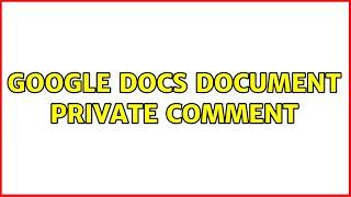 Google Docs Document Private Comment