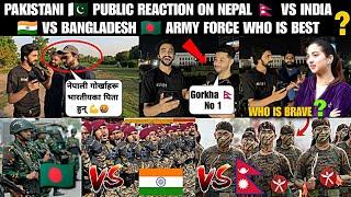 Indian Army VS Nepal ARMY VS Bangladesh Army | Who is Brave Army | PAK  Public reaction|